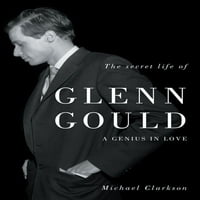 Tajni život Glenna Goulda: zaljubljeni genij